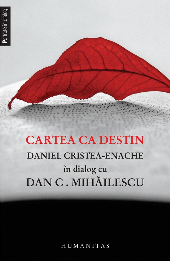 Cartea ca destin. Daniel Cristea-Enache in dialog cu Dan C. Mihailescu