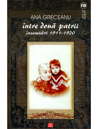 Intre doua patrii. Insemnari 1911-1920 - Ana Greceanu