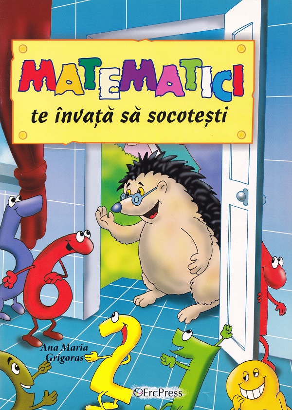 Matematici te invata sa socotesti - Ana Maria Grigoras