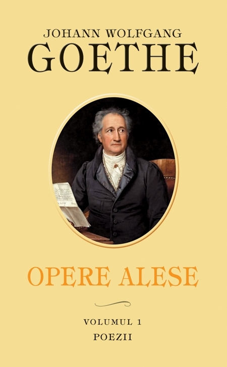 Opere Alese Vol.1: Poezii - Johann Wolfgang Goethe