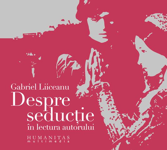 Audiobook CD. Despre seductie - Gabriel Liiceanu. In lectura autorului