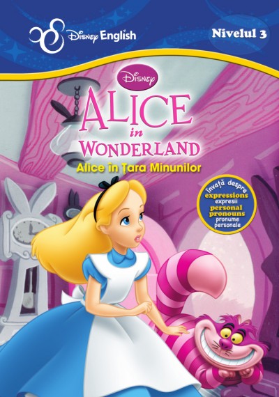 Alice in Tara Minunilor. Alice in Wonderland - Disney English Nivelul 3