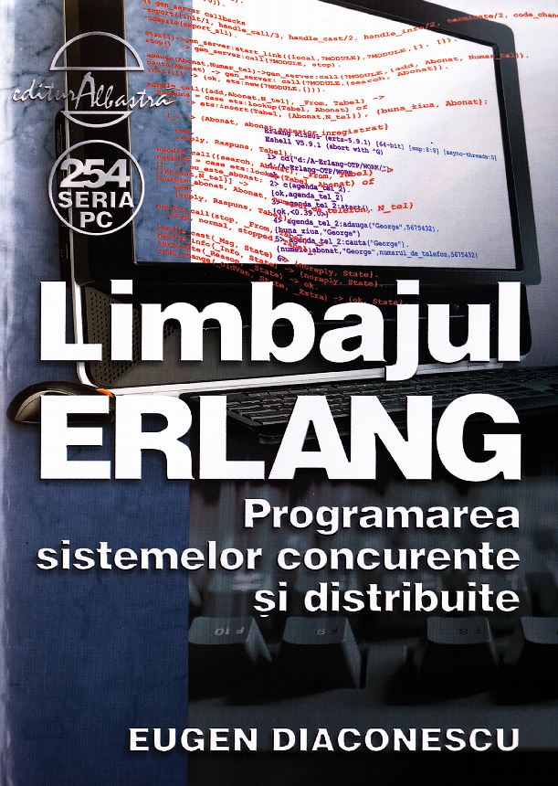 Limbajul Erlang. Programarea sistemelor concurente si distribuite - Eugen Diaconescu