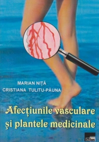 Afectiunile vasculare si plantele medicinale - Marian Nita, Cristiana Tulitu-Pauna
