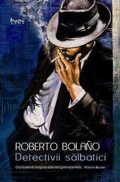 Coperta cărții 'Detectivii salbatici - Roberto Bolano'