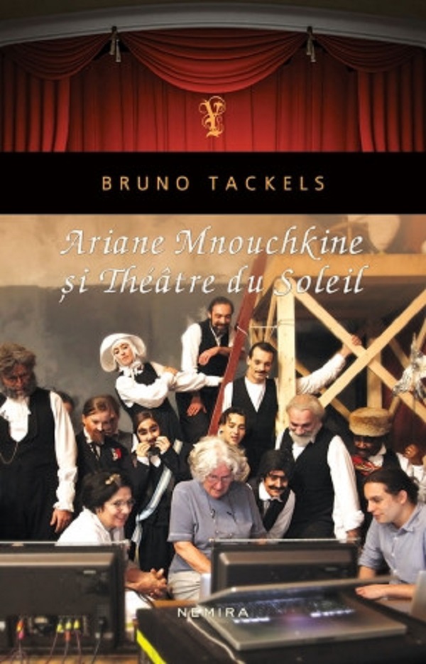 Ariane Mnouchkine si Theatre du Soleil - Bruno Tackels