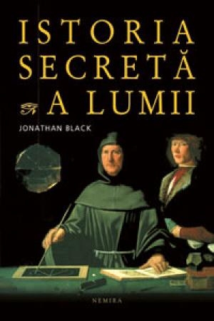Istoria secreta a lumii ed.2013 - Jonathan Black
