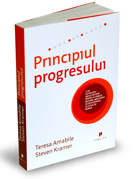 Principiul progresului - Teresa Amabile, Steven Kramer