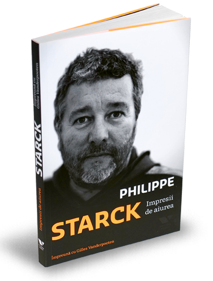 Impresii de aiurea - Philippe Starck