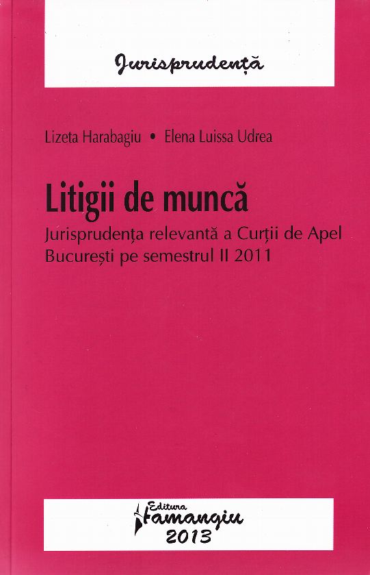 Litigii de munca - Lizeta Harabagiu, Elena Luissa Udrea