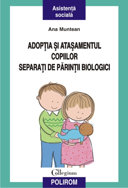 Adoptia si atasamentul copiilor separati de parintii biologici - Ana Muntean