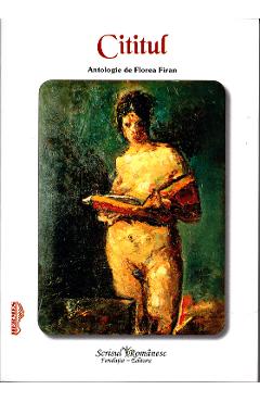 Poza produsului Cititul. Antologie de Florea Firan