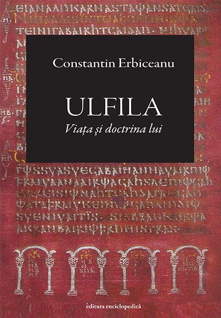Ulfila, viata si doctrina lui - Constantin Erbiceanu