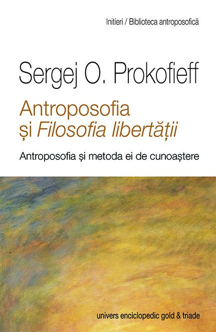 Antroposofia si filosofia fibertatii - Sergej O. Prokofieff