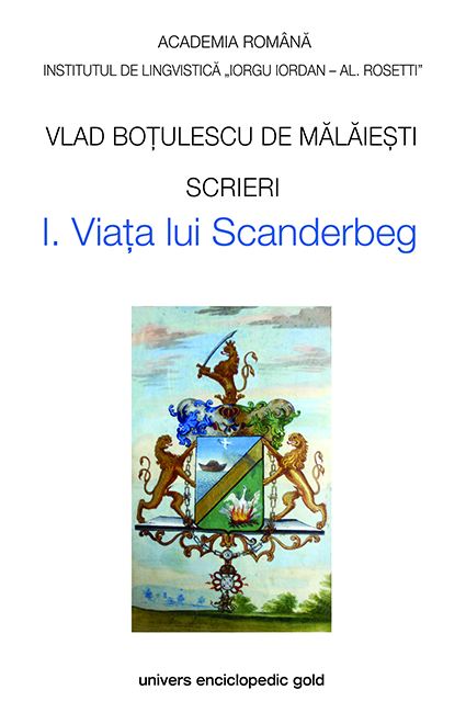 Scrieri Vol.1: Viata lui Scanderbeg - Vlad Botulescu De Malaiesti