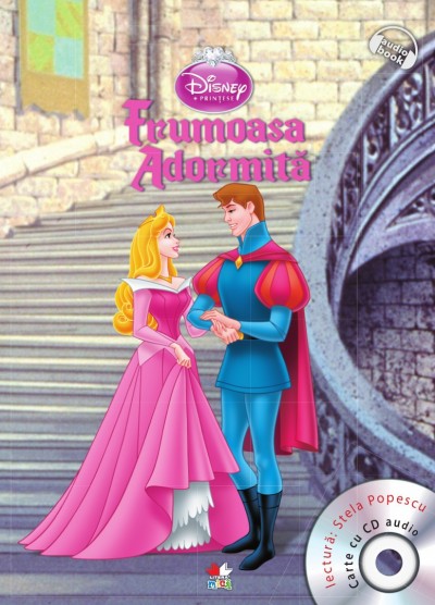 Disney Printese - Frumoasa Adormita + Cd Audio. Lectura: Stela Popescu