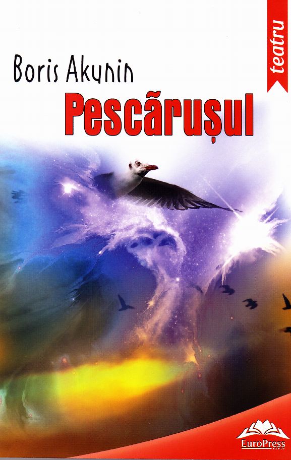 Pescarusul ed.2013 - Anton Pavlovici, Pescarusul - Boris Akunin