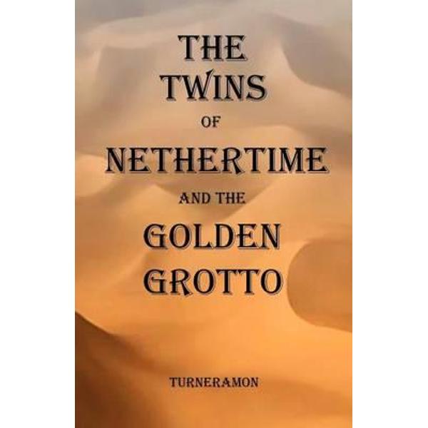 Twins of Nethertime and the Golden Grotto