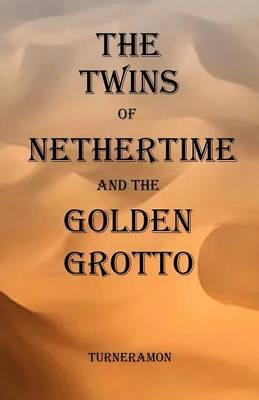 Twins of Nethertime and the Golden Grotto