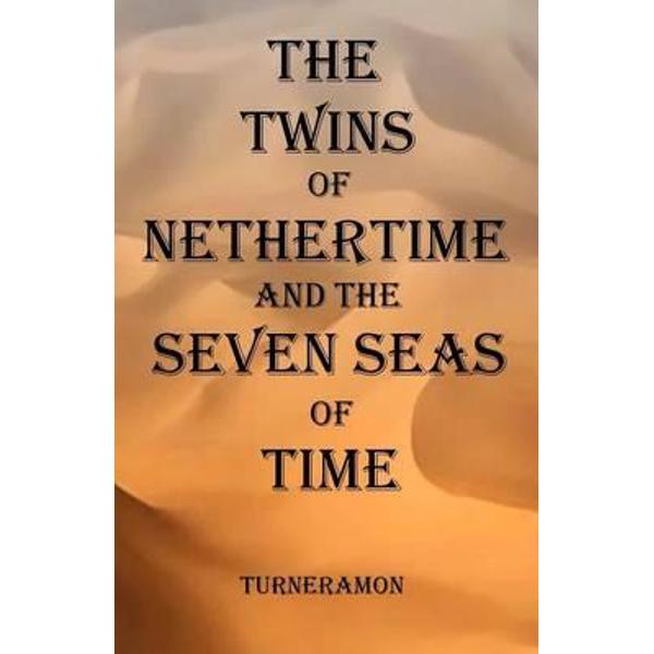 Twins of Nethertime and the Seven Seas of Time
