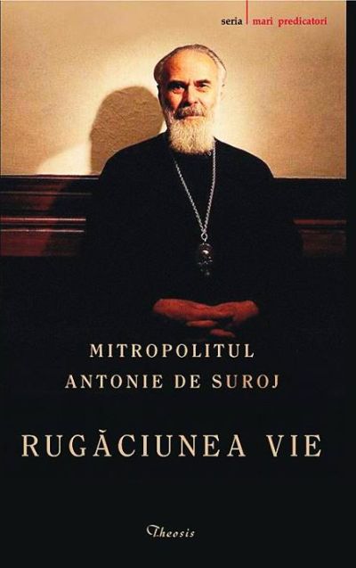 Rugaciunea Vie - Mitropolitul Antonie De Suroj