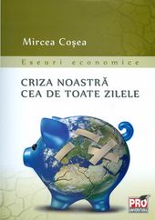 Criza noastra cea de toate zilele - Mircea Cosea