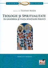 Teologie si spiritualitate in gandirea si viata sfintilor parinti - Teofan Mada