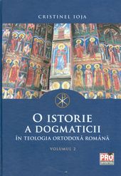 O istorie a dogmaticii in teologia ortodoxa romana Vol.2 - Cristinel Ioja