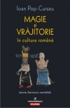 Magie si vrajitorie in cultura romana - Ioan Pop-Curseu