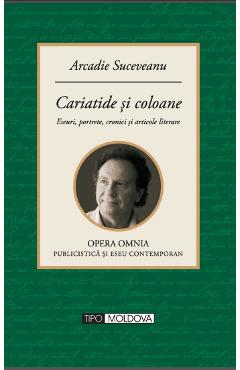 Poza produsului Cariatide si coloane - Arcadie Suceveanu