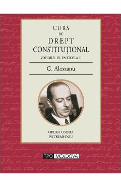 Poza produsului Curs de drept constitutional Volumul III Fascicola II - G. Alexianu