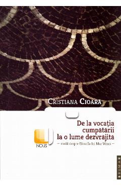 Coperta cărții 'De la vocația cumpătării la o lume dezvrăjită - Cristiana Cioară'
