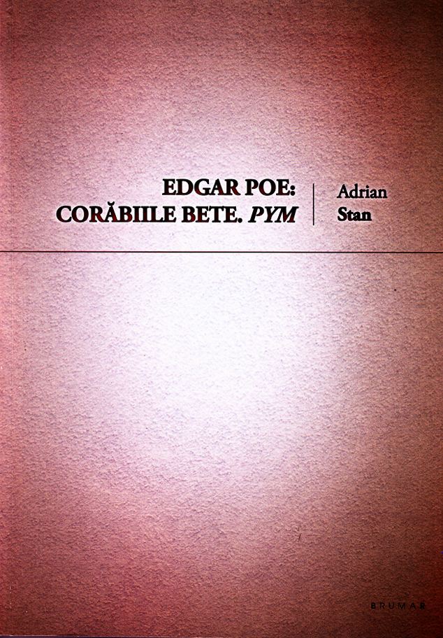 Edgar Poe: Corabiile bete. Pym - Adrian Stan