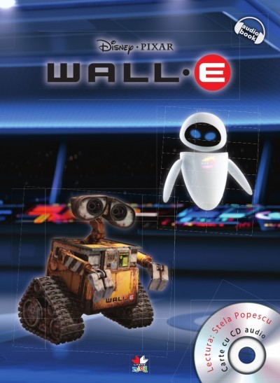 Disney Pixar - Wall-E + CD audio. Lectura: Stela Popescu