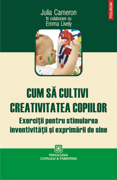 Cum sa cultivi creativitatea copiilor - Julia Cameron