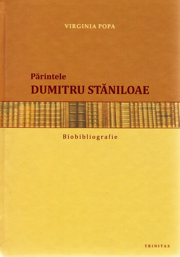 Parintele Dumitru Staniloaie. Biobibliografie - Virginia Popa