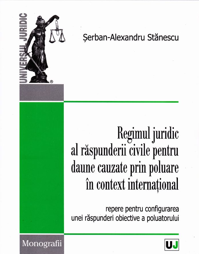 Regimul juridic al raspunderii civile pentru daune cauzate prin poluare in context international - Serban-Alexandru Stanescu