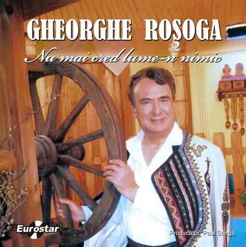 CD Gheorghe Rosoga - Nu Mai Cred Lume-n Nimic