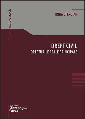 Coperta cărții 'Drept Civil. Drepturile Reale Principale - Irina Sferdian'