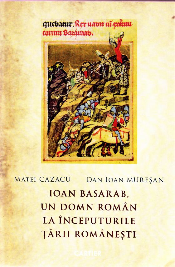 Ioan Basarab, Un Domn roman la inceputurile Tarii Romanesti - Matei Cazacu, Dan Ioan Mureasn