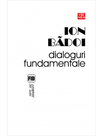 Dialoguri fundamentale - Ion Badoi