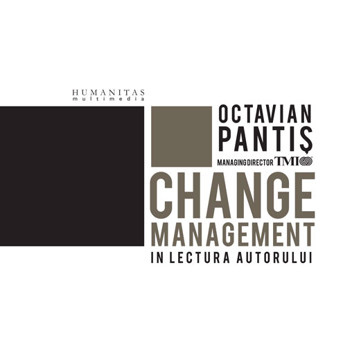 Change management in lectura autorului: Octavian Pantis