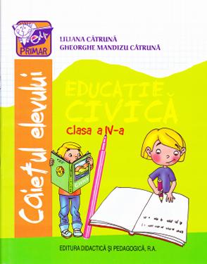 Educatie civica clasa 4 Caiet - Liliana Catruna, Gheorghe Mandizu Catruna