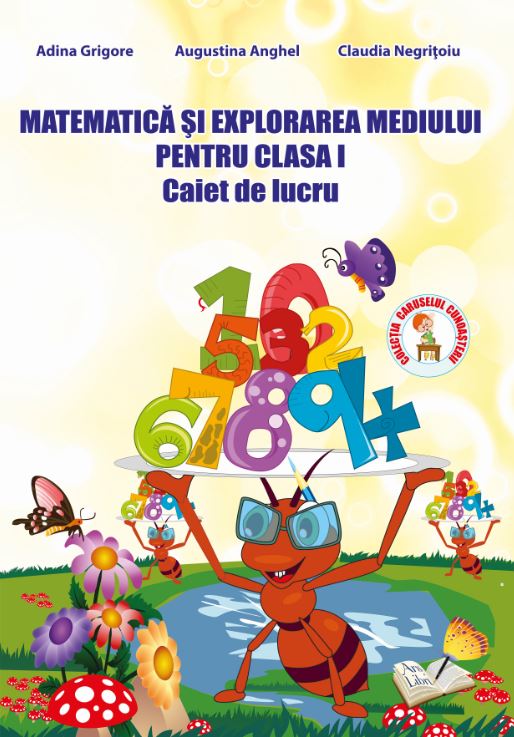 Matematica si explorarea mediului clasa 1 Caiet de lucru Ed.2013 - Adina Grigore, Augustina Anghel, Claudia Negritoiu