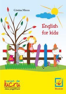 English for kids caiet clasa pregatitoare - Cristina Mircea