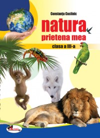 Natura, prietena mea cls 3 ed.3 - Constanta Cuciinic (Discipline optionale)
