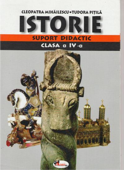 Istorie Clasa 4 Suport didactic - Cleopatra Mihailescu, Tudora Pitila