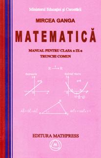 Manual matematica Clasa 9 - Trunchi comun - Mircea Ganga