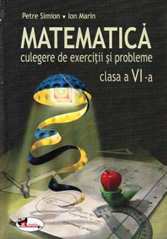 Matematica Cls 6 - Culegere de exercitii si probleme - Petre Simion, Ion Marin