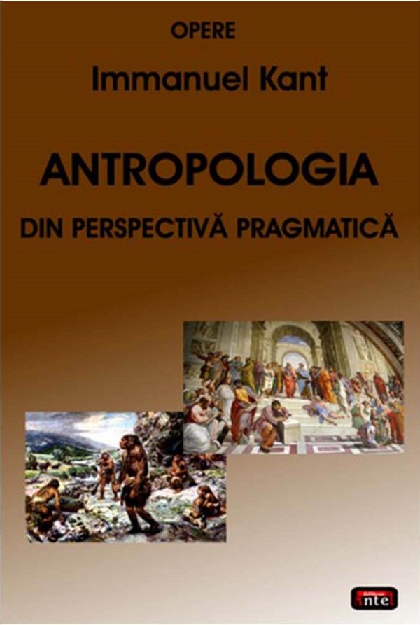 Antropologia din perspectiva pragmatica - Immanuel Kant